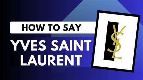 pronuncia yves saint laurent|yves saint laurent pronunciation french.